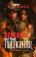 Rescued by the Firefighter: A Steamy BWWM Interracial Multicultural Enemies to Lovers Standalone Small Town Military Romance by N. Viktoria