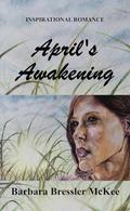 April's Awakening: An Inspirational  Romance Novel by Barbara Bressler McKee