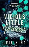 Vicious Little Princess (COVETED KINGDOM #2) by Leia King