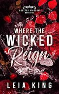 Where the Wicked Reign (COVETED KINGDOM #1) by Leia King
