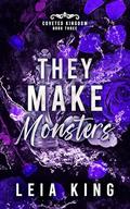 THEY MAKE MONSTERS by Leia King