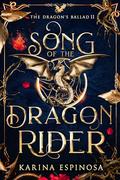 Song of the Dragon Rider (The Dragon's Ballad #2) by Karina Espinosa