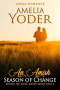 An Amish Season of Change by Amelia Yoder