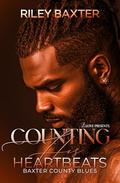 Counting His heartbeats (Baxter County Blues #3) by Riley Baxter
