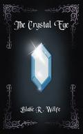 The Crystal Eye by Blake R. Wolfe