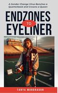 Endzones to Eyeliner: A Gender Change Virus Benches a Quarterback and Crowns a Queen (Sweet Gender Transitions #7) by Tanya Mondragon
