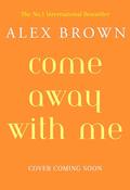 Wish You Were Here: A BRAND NEW uplifting and escapist romance from Million-Copy No.1 Bestselling Author Alex Brown by Alex Brown