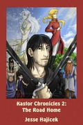 The Road Home (Kastor Chronicles #2) by Jesse Hajicek