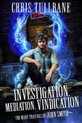Investigation, Mediation, Vindication (The Many Travails of John Smith #1) by Chris Tullbane