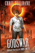 Godswar: A Comedic Urban Fantasy (The Many Travails of John Smith #6) by Chris Tullbane
