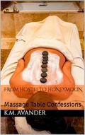 From Hostel to Honeymoon: Massage Table Confessions by K.M. Avander