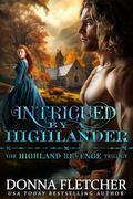 Intrigued By A Highlander: Highland Revenge Trilogy Book Two by Donna Fletcher