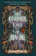 A Curious Kind of Magic by Mara Rutherford