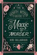 The Hearth Witch's Guide to Magic & Murder by Kiri Callaghan