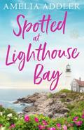 Spotted at Lighthouse Bay (The Spotted Cottage #4) by Amelia Addler