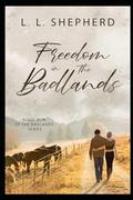 Freedom In The Badlands by L. L. Shepherd