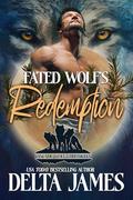 Fated Wolf's Redemption: A Fated Mates Paranormal Romance by Delta James