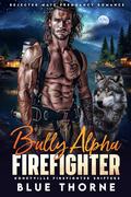 Bully Alpha Firefighter by Blue Thorne