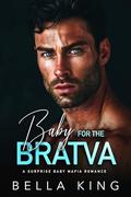 Baby for the Bratva by Bella King