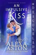An Impulsive Kiss by Alexa Aston