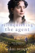 Relinquishing the Agent (Agents of Espionage #4) by Lorri Dudley