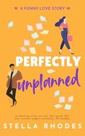 Perfectly Unplanned by Stella Rhodes