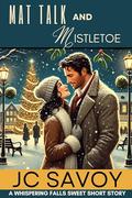 Mat Talk and Mistletoe by JC Savoy