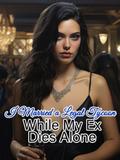 I Married a Legal Tycoon While My Ex Dies Alone by Christina Echo