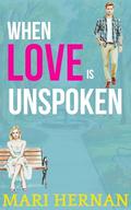 When Love Is Unspoken: A Sweet Friends To Lovers Romance by Mari Hernan