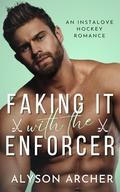 Faking It with the Enforcer (Toronto Thunder #3) by Alyson Archer
