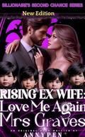 Rising Ex Wife: Love Me Again Mrs Graves (Billionaire's Second Chance #1) by Annypen