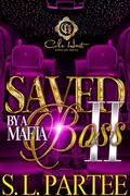 Saved By A Mafia Boss 2 by S.L. Partee