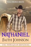 Mail Order Bride: Nathaniel: Clean and Wholesome Historical Romance by Faith Johnson