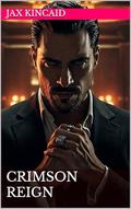Crimson Reign (Jax Kincaid's Bad Boys #4) by Jax Kincaid