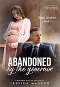 Abandoned by the governor (Baker Brothers #1) by Jéssica Macedo