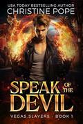Speak of the Devil (Vegas Slayers #1) by Christine Pope