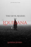 The Devil Resides in Louisiana by Laurissa Severn
