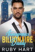 Anonymous Billionaire Daddy by Ruby Hart