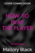 How to Play the Player by Mallory Black
