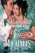 The Lady Once Known As (About An Earl #5) by Jess Michaels