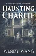 Haunting Charlie (Witches of Palmetto Point #1) by Wendy Wang