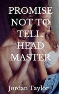 Promise Not to Tell: Head Master by Jordan Taylor