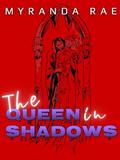 The Queen In Shadows by Myranda Rae
