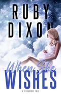 When She Wishes by Ruby Dixon