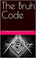 The Bruh Code by Dr. Andre BCtheTHRILLER Honeycutt Esq PhD