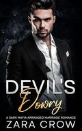 Devil's Dowry: A Dark Mafia Arranged Marriage Romance by Zara Crow