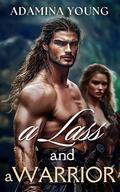 A Lass and a Warrior: A Clean Enemies to Lovers Scottish Highlander Romance Novel (Rebel Highland Brides #3) by Adamina Young