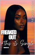 FreakedOut: This Is Single by Monaye Paris
