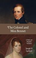 The Colonel and Miss Bennet: A Pride and Prejudice Sequel by Joseph Garland