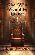 She Who Would be Queen by Kim Pritekel